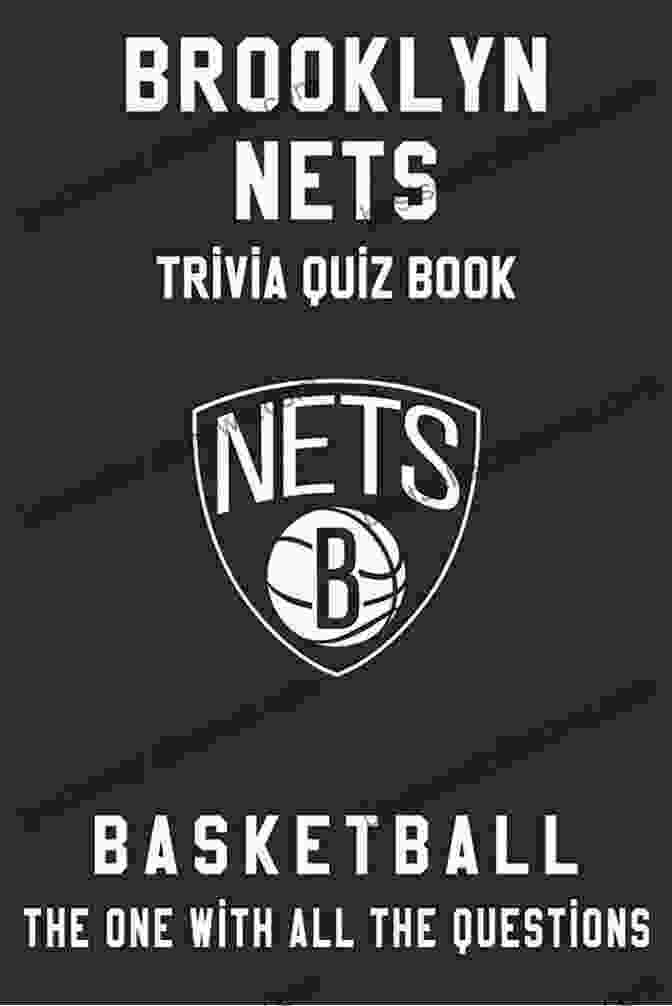 All Brooklyn Nets Trivia Quizzes And Games All Brooklyn Nets Trivia Quizzes And Games: Fun Facts: Fun Quizzes Brooklyn Nets