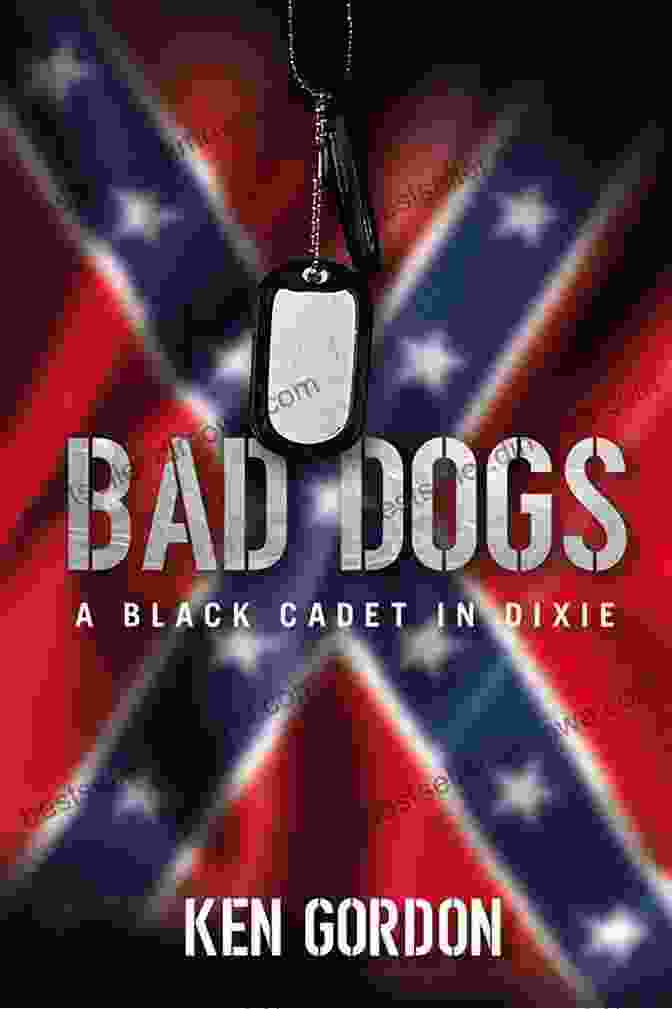 Book Cover Of Bad Dogs, Black Cadet In Dixie Bad Dogs: A Black Cadet In Dixie