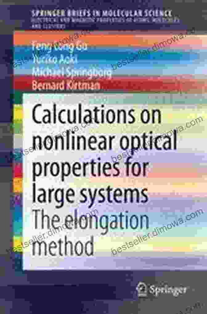 The Elongation Method Book Cover Calculations On Nonlinear Optical Properties For Large Systems: The Elongation Method (SpringerBriefs In Molecular Science)