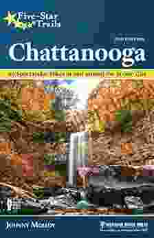 Five Star Trails: Chattanooga: 40 Spectacular Hikes In And Around The Scenic City