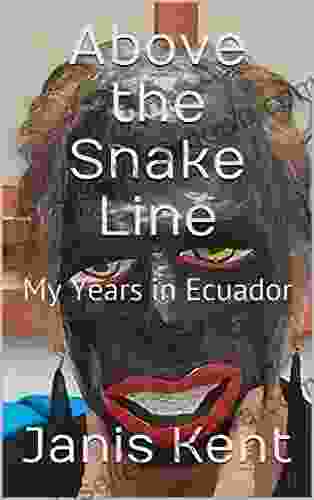 Above the Snake Line: My Years in Ecuador