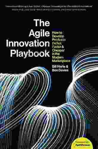 The Agile Innovation Playbook: How to develop products better faster and cheaper in the modern marketplace