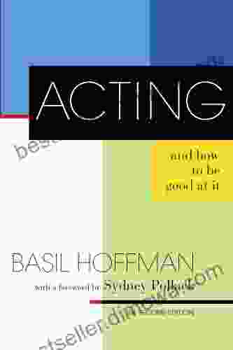 Acting and How to Be Good at It: The Second Edition