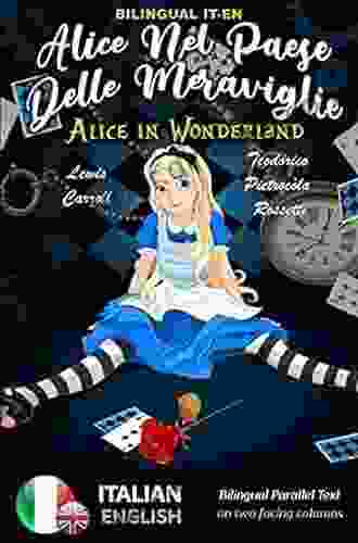 Alice in Wonderland / Alice nel Paese delle Meraviglie Bilingual Italian English with sentence by sentence translation placed directly side by side (Italian Edition)