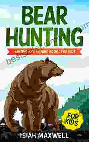 Bear Hunting For Kids: Hunting And Fishing For Kids