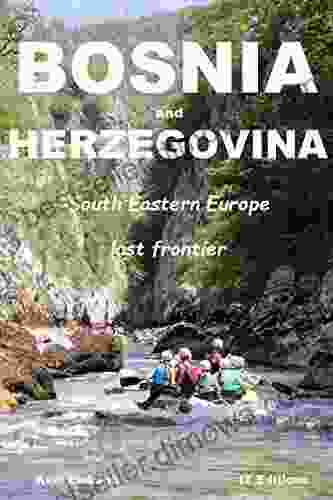 Bosnia And Herzegovina: South Eastern Europe Last Frontier