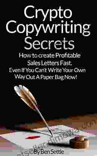 Crypto Copywriting Secrets How to create profitable sales letters fast even if you can t write your way out of a paper bag now