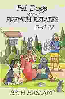 Fat Dogs and French Estates Part 4