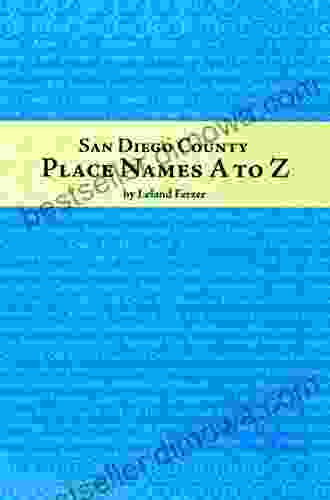 San Diego County Place Names A To Z (Adventures In The Natural History And Cultural Heritage Of T)