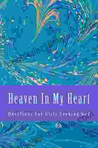 Heaven In My Heart (Devotions For Teen Girls 1)