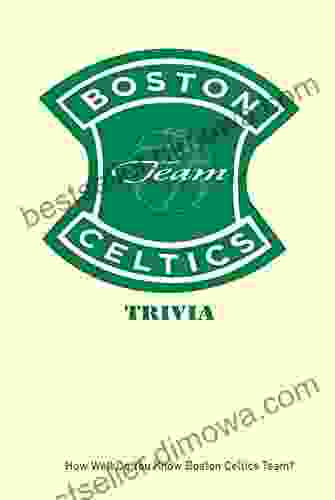 Boston Celtics Team Trivia: How Well Do You Know Boston Celtics Team?: Boston Celtics Team Trivia