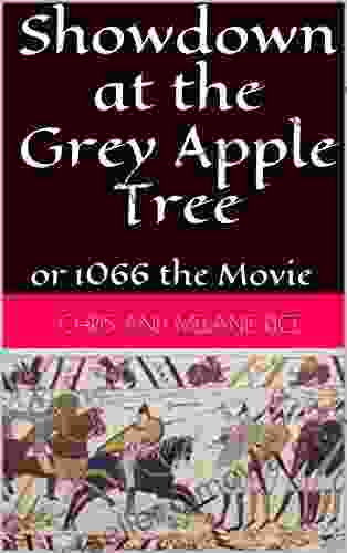 Showdown at the Grey Apple Tree: or 1066 the Movie