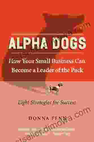 Alpha Dogs: How Your Small Business Can Become A Leader Of The Pack