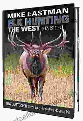 Elk Hunting The West Revisited Bob Chase