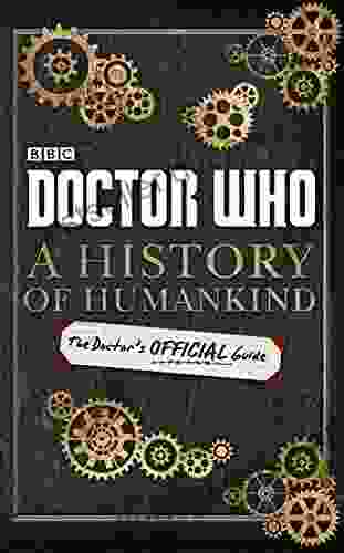 Doctor Who: A History Of Humankind: The Doctor S Official Guide