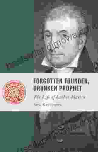 Forgotten Founder Drunken Prophet: The Life of Martin Luther (Lives of the Founders)