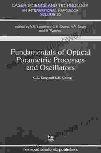 Fundamentals Of Optical Parametric Processes And Oscillations (Laser Science And Technology 20)