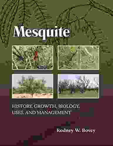 Mesquite: History Growth Biology Uses And Management (Texas A M AgriLife Research And Extension Service Series)