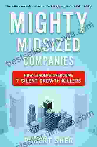 Mighty Midsized Companies: How Leaders Overcome 7 Silent Growth Killers