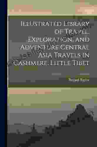 Illustrated Library Of Travel Exploration And Adventure Central Asia Travels In Cashmere Little Tibet