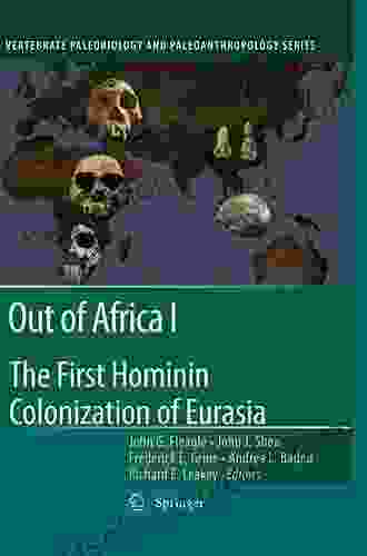 Out Of Africa I: The First Hominin Colonization Of Eurasia (Vertebrate Paleobiology And Paleoanthropology 0)