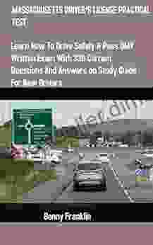 MASSACHUSETTS DRIVER S LICENSE PRACTICAL TEST: Learn How To Drive Safely Pass DMV Written Exam With 330 Current Questions And Answers On Study Guide For New Drivers