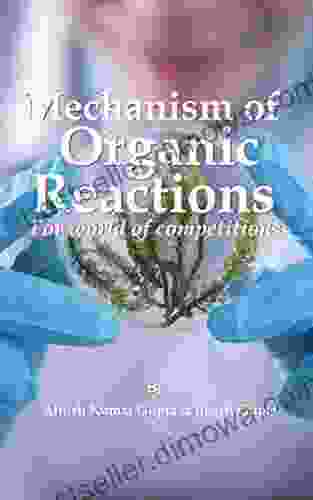 Mechanism of Organic Reactions: For World of competitions (Organic Chemistry is Easy 2)