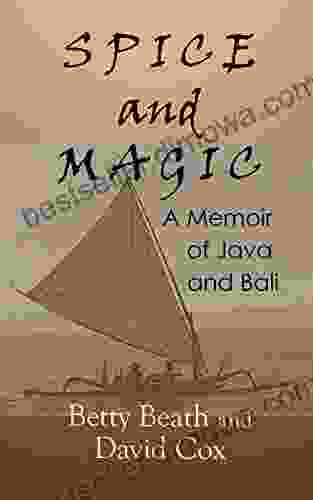 Spice And Magic: A Memoir Of Java And Bali