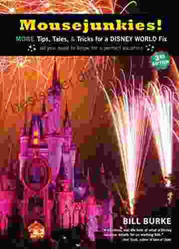 Mousejunkies : More Tips Tales And Tricks For A Disney World Fix: All You Need To Know For A Perfect Vacation (Travelers Tales)