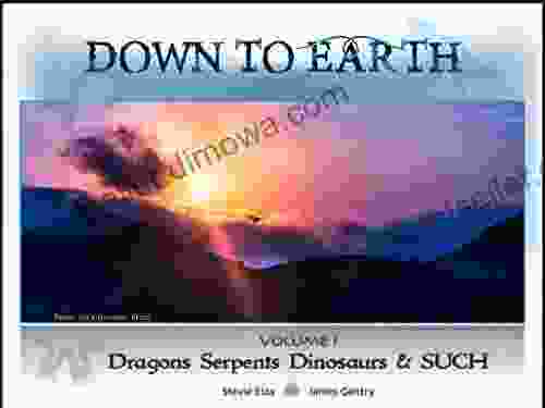 Down To Earth: Mudfossils Of The World Dragons Serpents Dinosaurs SUCH Volume 1