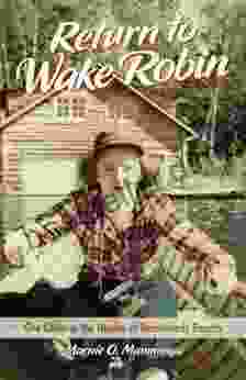 Return To Wake Robin: One Cabin In The Heyday Of Northwoods Resorts