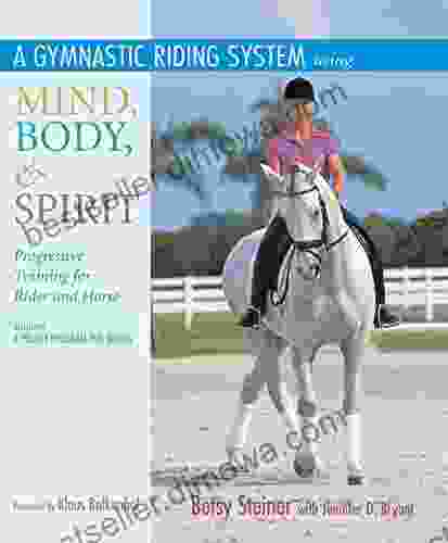 A Gymnastic Riding System Using Mind Body Spirit: Progressive Training for Rider and Horse