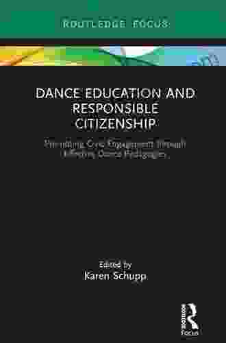 Dance Education And Responsible Citizenship: Promoting Civic Engagement Through Effective Dance Pedagogies