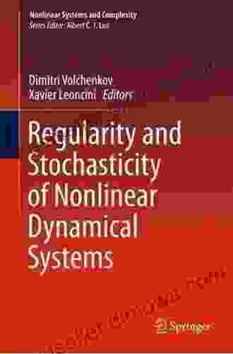 Regularity And Stochasticity Of Nonlinear Dynamical Systems (Nonlinear Systems And Complexity 21)