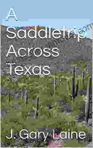 A Saddletrip Across Texas J Gary Laine