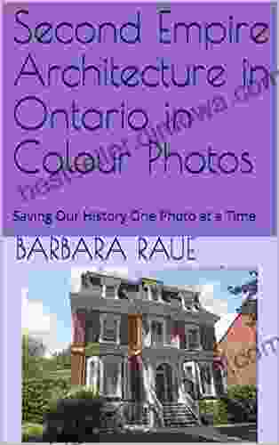 Second Empire Architecture In Ontario In Colour Photos: Saving Our History One Photo At A Time (Architectural Styles 2)