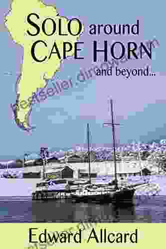 Solo Around Cape Horn: And Beyond