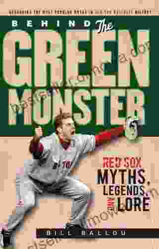 Behind The Green Monster: Red Sox Myths Legends And Lore