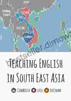 Teaching English In Southeast Asia: Cambodia Laos And Vietnam