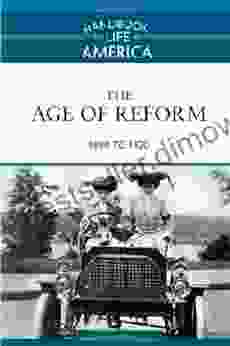 The Age Of Reform: 1890 To 1920 (Handbook To Life In America 5)