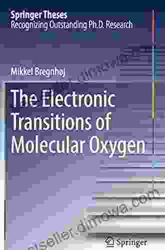 The Electronic Transitions Of Molecular Oxygen (Springer Theses)