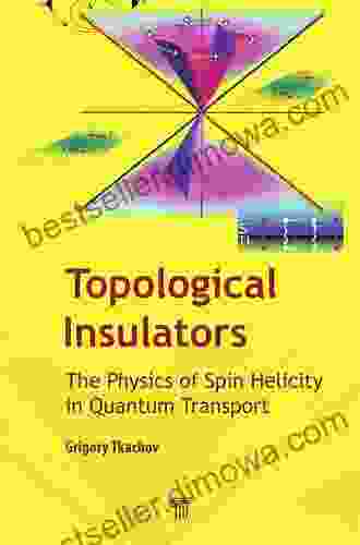 Topological Insulators: The Physics Of Spin Helicity In Quantum Transport