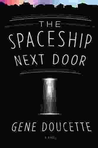 The Spaceship Next Door Gene Doucette