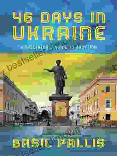 46 Days in Ukraine: A Spectator s Guide to Adoption