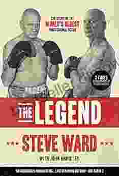 The Legend: The Story Of Steve Ward The World S Oldest Professional Boxer