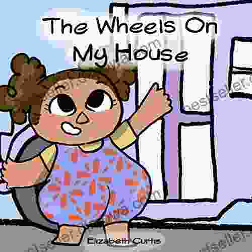 The Wheels On My House