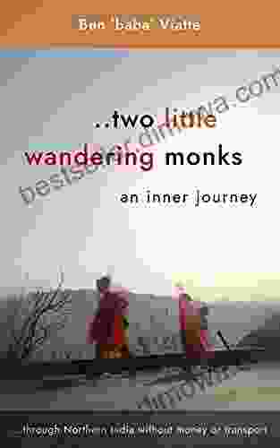 Two Little Wandering Monks: An Inner Journey Through Northern India Without Money Or Transport