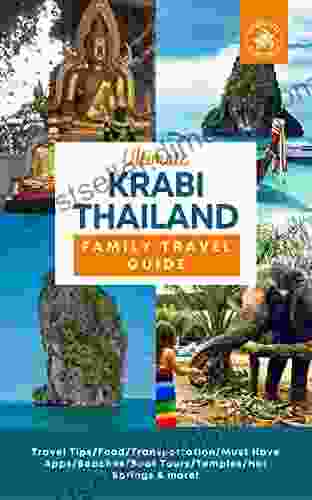 Ultimate Krabi Thailand Travel Guide For The Active Family: Beaches Boats And Other Adventures