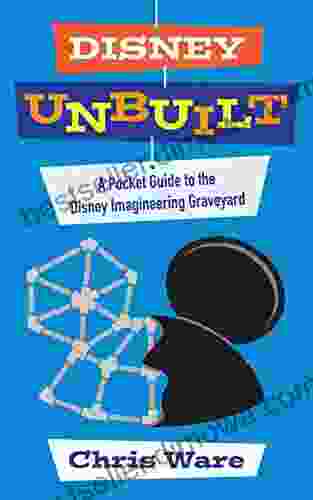 Disney Unbuilt: A Pocket Guide to the Disney Imagineering Graveyard