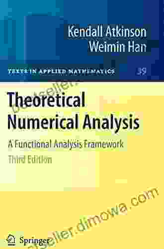 Theoretical Numerical Analysis: A Functional Analysis Framework (Texts In Applied Mathematics 39)